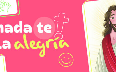 Que nada te quite la alegría